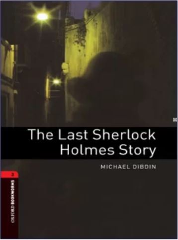 Oxford Bookworms 3, The Last Sherlock Holme`s Story