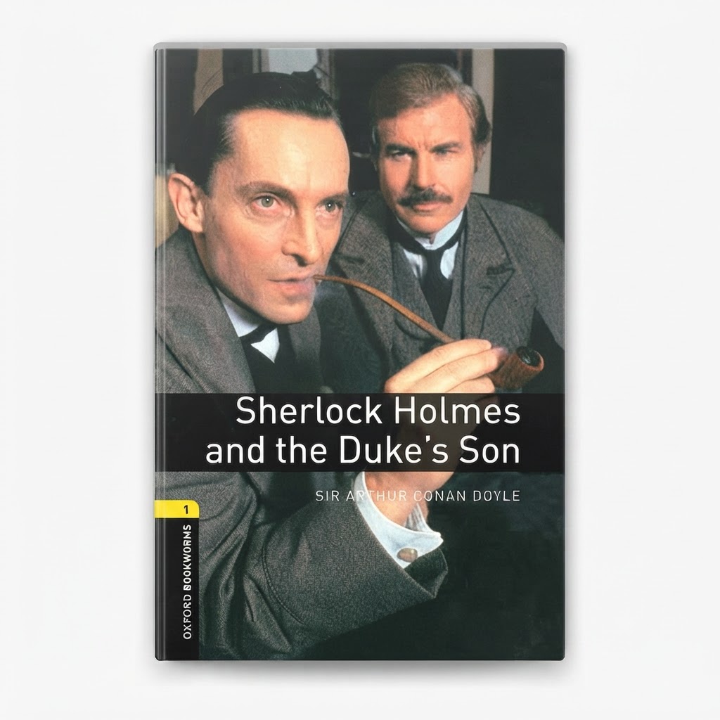 Oxford Bookworms 1, Sherlock Holmes and the Duke`s Son